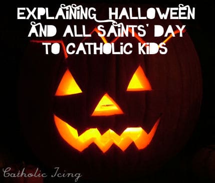 explaining halloween and all saints day to catholic kids